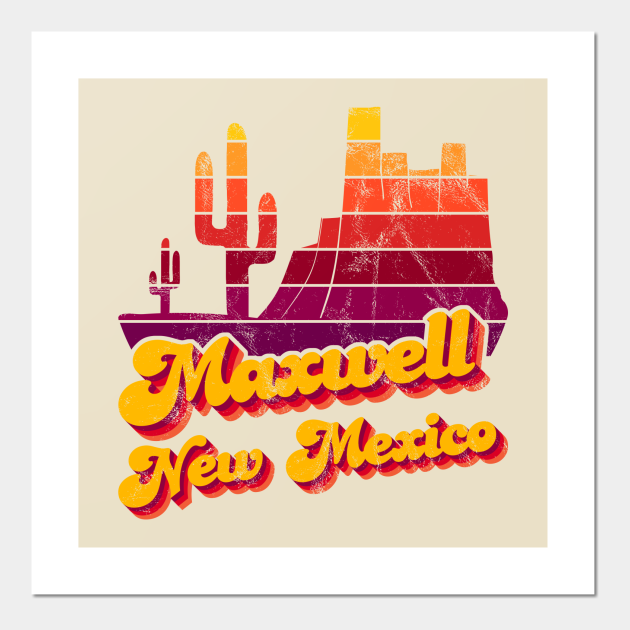 Maxwell New Mexico Maxwell Posters and Art Prints TeePublic